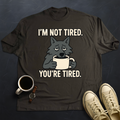 You're Tired!