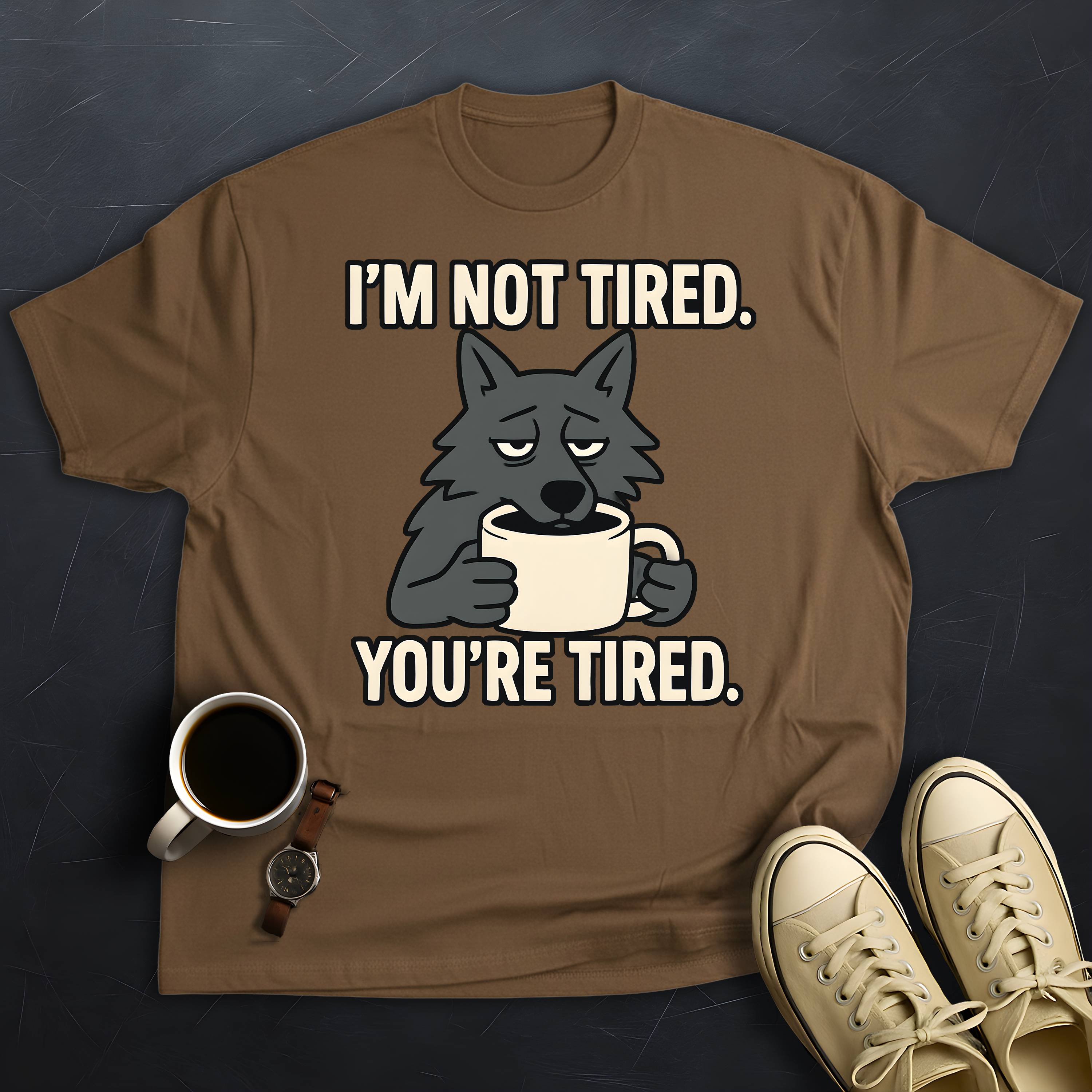 You're Tired!
