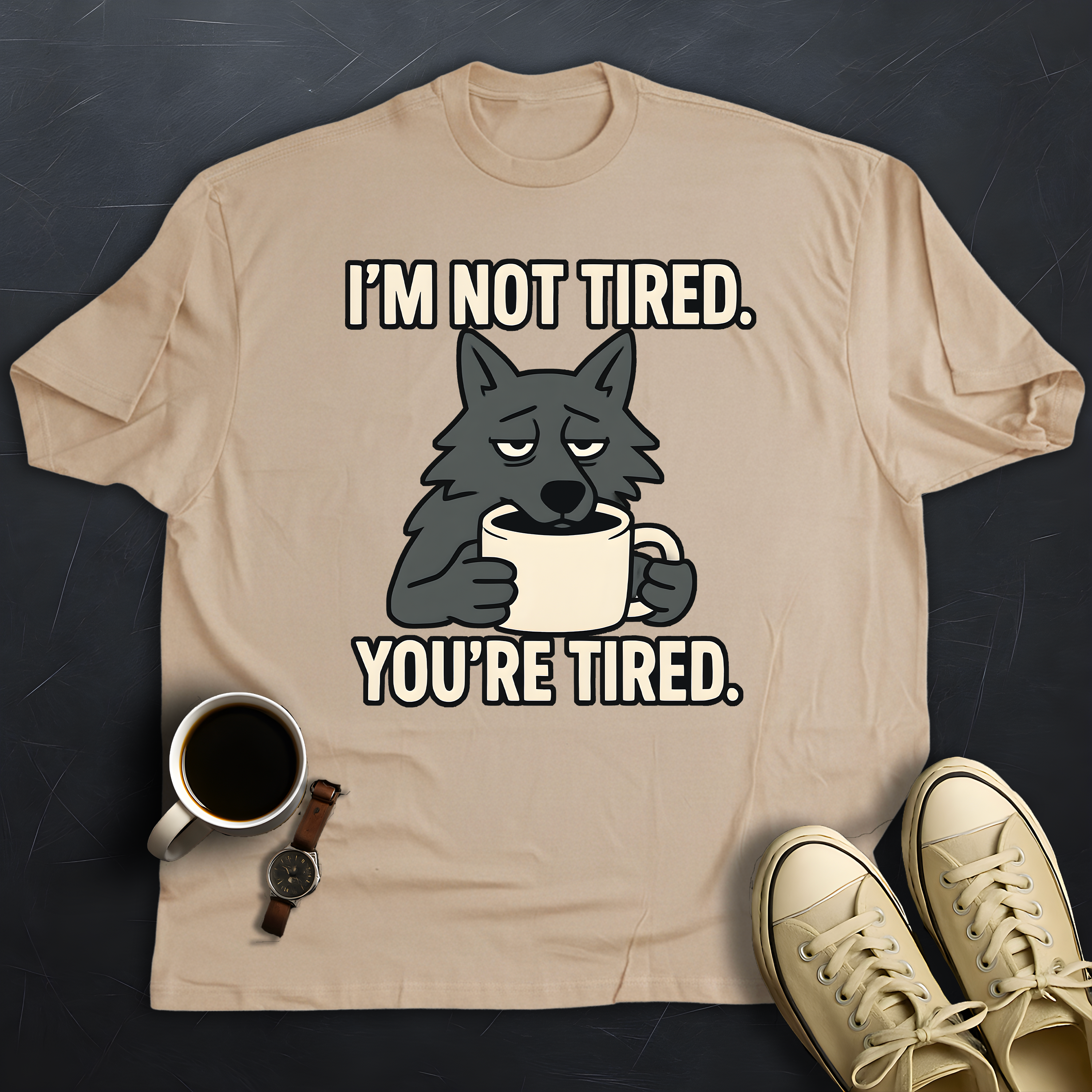 You're Tired!