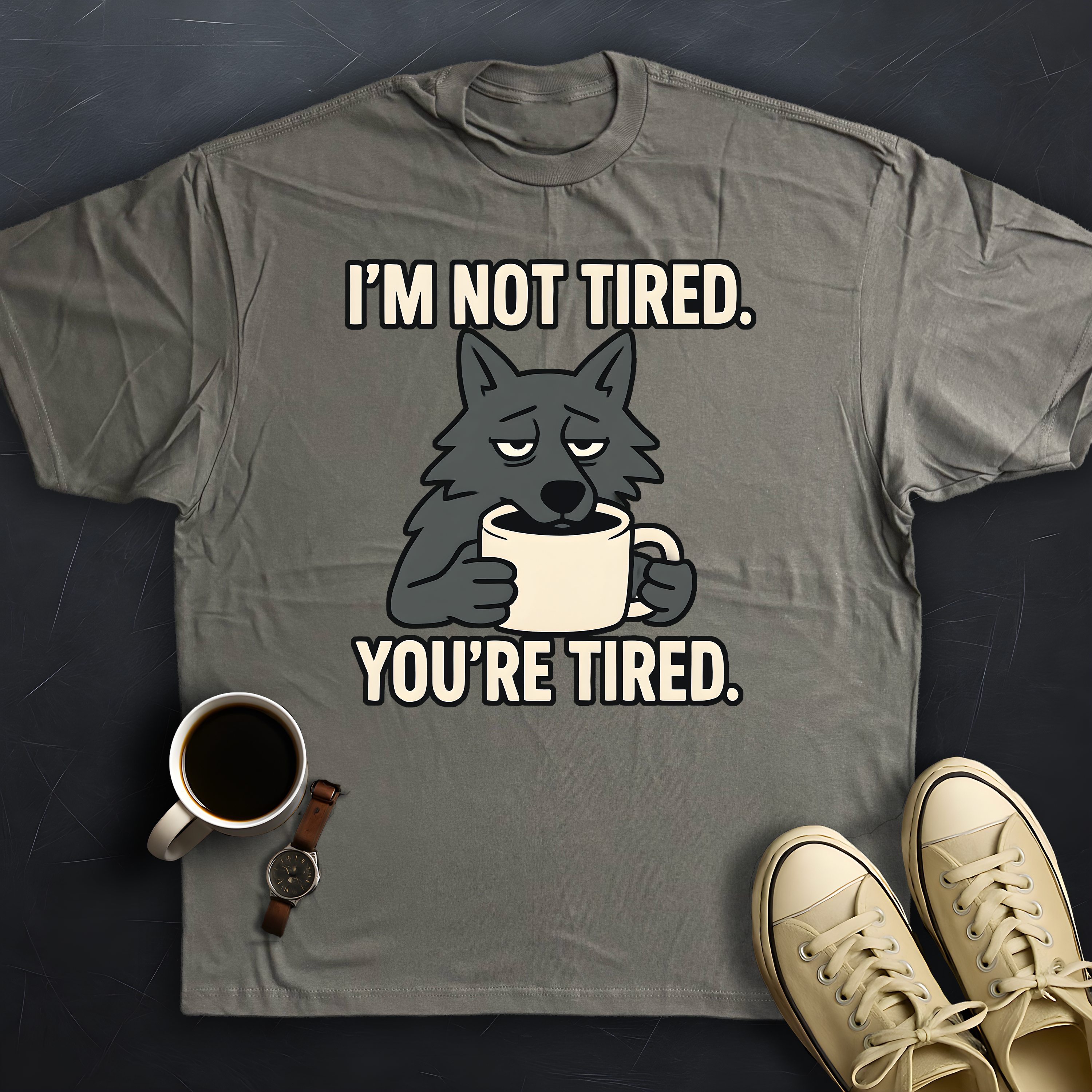 You're Tired!