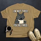 You're Tired!