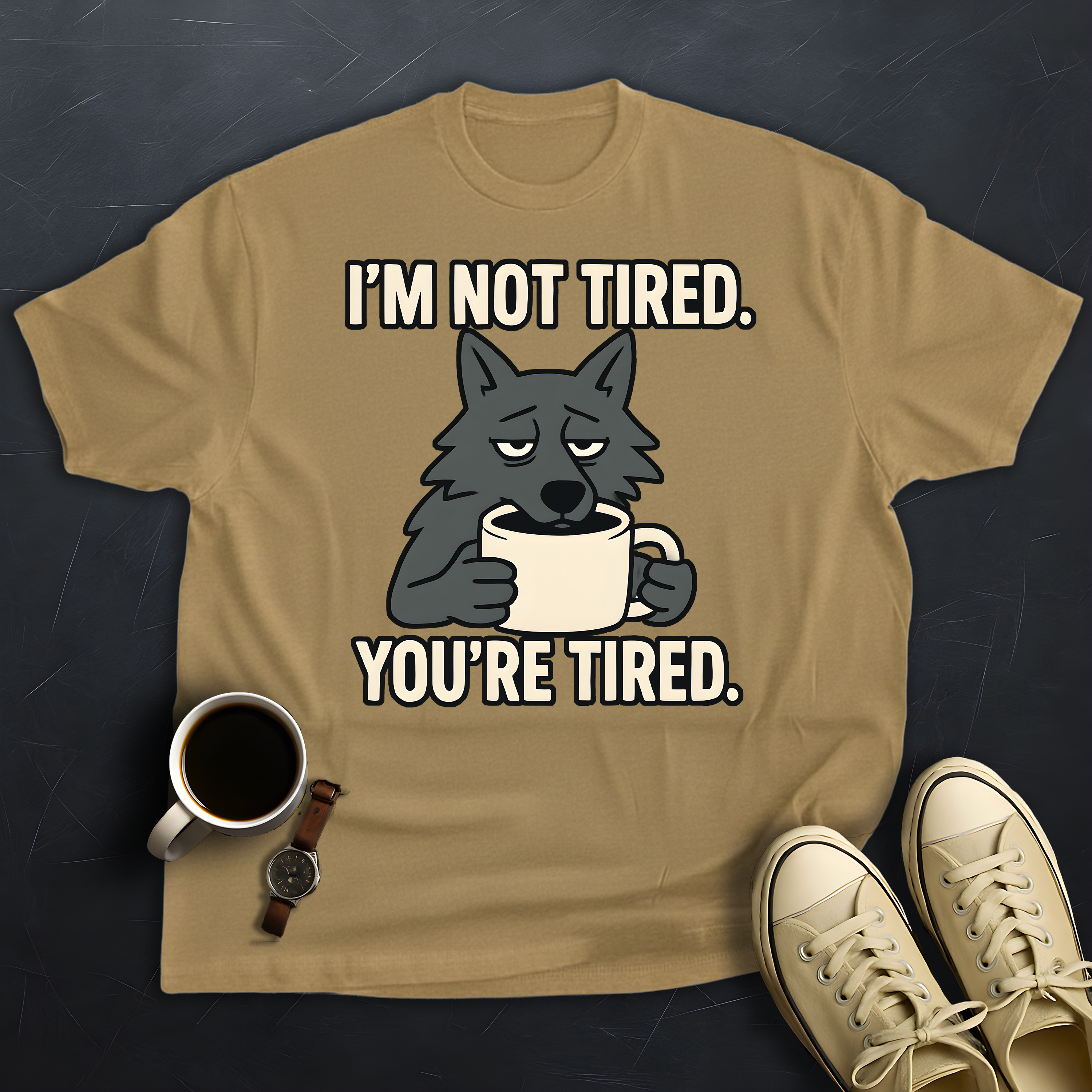 You're Tired!